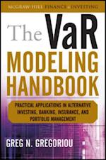 VaR Modeling Handbook: Practical Applications in Alternative Investing, Banking, Insurance, and Portfolio Management