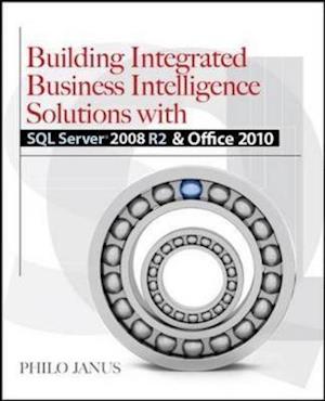 Building Integrated Business Intelligence Solutions with SQL Server 2008 R2 & Office 2010