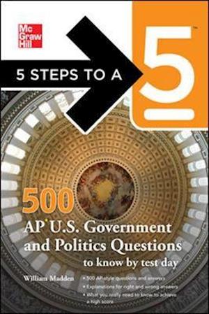 5 Steps to a 5 500 AP U.S. Government and Politics Questions to Know by Test Day