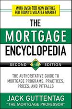 Mortgage Encyclopedia: The Authoritative Guide to Mortgage Programs, Practices, Prices and Pitfalls, Second Edition