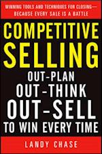 Competitive Selling: Out-Plan, Out-Think, and Out-Sell to Win Every Time