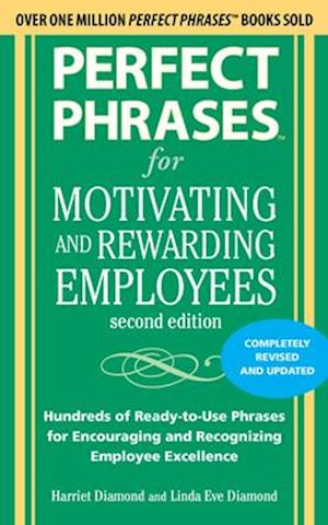 Perfect Phrases for Motivating and Rewarding Employees, Second Edition