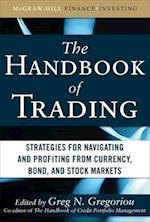 The Handbook of Trading: Strategies for Navigating and Profiting from Currency, Bond, and Stock Markets