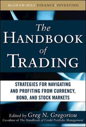 Handbook of Trading: Strategies for Navigating and Profiting from Currency, Bond, and Stock Markets