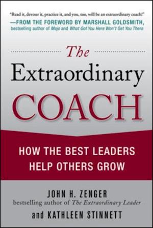 Extraordinary Coach: How the Best Leaders Help Others Grow