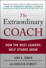 Extraordinary Coach: How the Best Leaders Help Others Grow