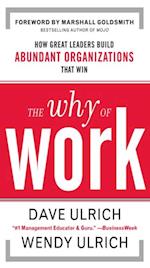 Why of Work: How Great Leaders Build Abundant Organizations That Win