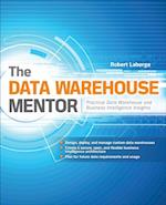 Data Warehouse Mentor: Practical Data Warehouse and Business Intelligence Insights