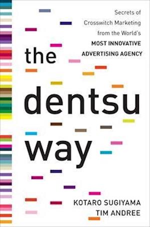 The Dentsu Way:  Secrets of Cross Switch Marketing from the World’s Most Innovative Advertising Agency