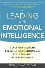 Leading with Emotional Intelligence: Hands-On Strategies for Building Confident and Collaborative Star Performers