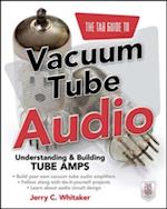 TAB Guide to Vacuum Tube Audio: Understanding and Building Tube Amps