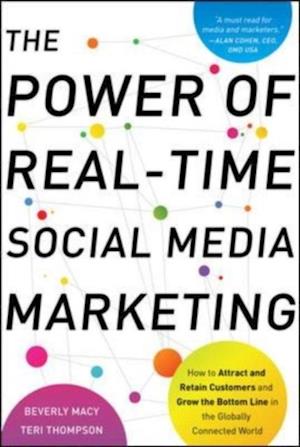 Power of Real-Time Social Media Marketing: How to Attract and Retain Customers and Grow the Bottom Line in the Globally Connected World