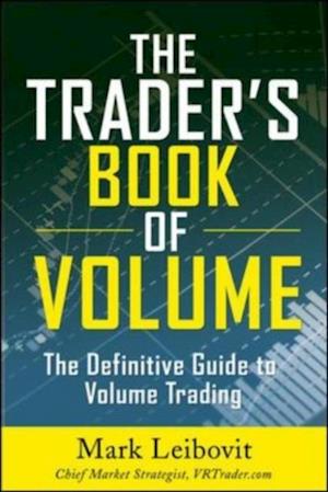 Trader's Book of Volume: The Definitive Guide to Volume Trading