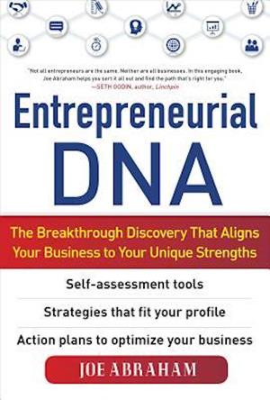 Entrepreneurial DNA:  The Breakthrough Discovery that Aligns Your Business to Your Unique Strengths