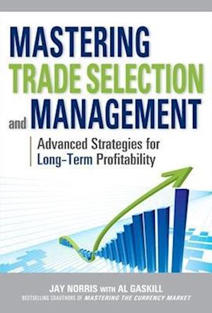 Mastering Trade Selection and Management: Advanced Strategies for Long-Term Profitability