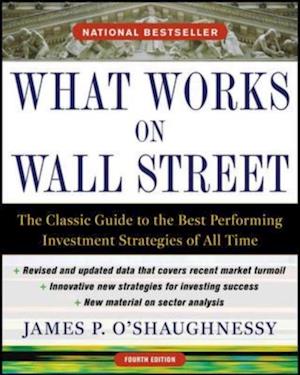 What Works on Wall Street, Fourth Edition: The Classic Guide to the Best-Performing Investment Strategies of All Time