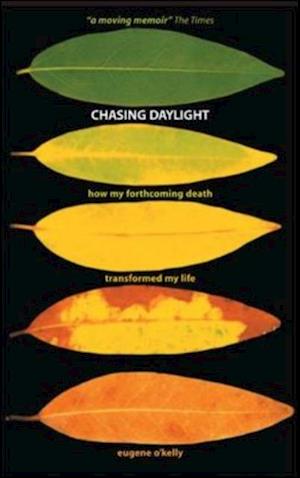 Chasing Daylight: How My Forthcoming Death Transformed My Life