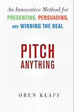 Pitch Anything: An Innovative Method for Presenting, Persuading, and Winning the Deal