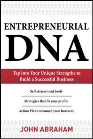 Entrepreneurial DNA:  The Breakthrough Discovery that Aligns Your Business to Your Unique Strengths