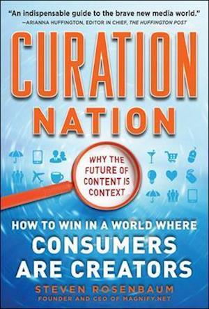 Curation Nation: How to Win in a World Where Consumers are Creators