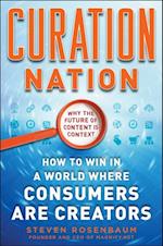 Curation Nation: How to Win in a World Where Consumers are Creators