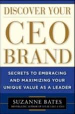 Discover Your CEO Brand: Secrets to Embracing and Maximizing Your Unique Value as a Leader