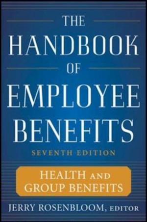 Handbook of Employee Benefits: Health and Group Benefits 7/E