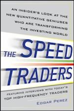 Speed Traders: An Insider's Look at the New High-Frequency Trading Phenomenon That is Transforming the Investing World