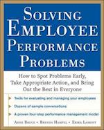 Solving Employee Performance Problems: How to Spot Problems Early, Take Appropriate Action, and Bring Out the Best in Everyone
