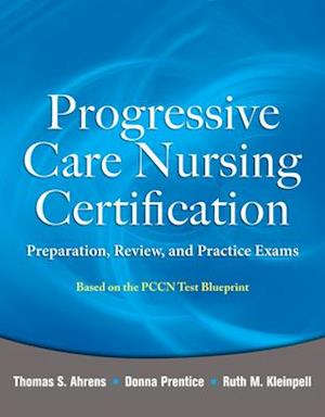 Progressive Care Nursing Certification: Preparation, Review, and Practice Exams