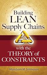 Building Lean Supply Chains with the Theory of Constraints