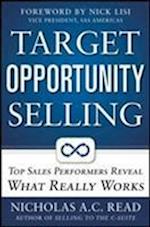 Target Opportunity Selling:  Top Sales Performers Reveal What Really Works