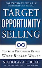 Target Opportunity Selling:  Top Sales Performers Reveal What Really Works