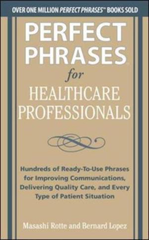 Perfect Phrases for Healthcare Professionals: Hundreds of Ready-to-Use Phrases