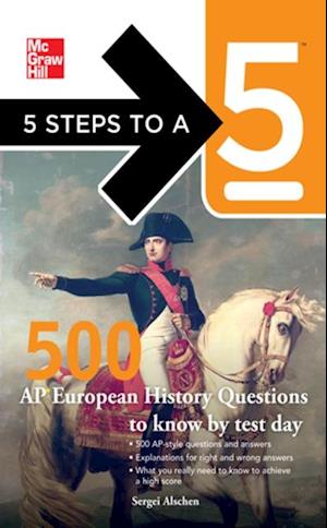 5 Steps to a 5 500 AP European History Questions to Know by Test Day