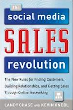 Social Media Sales Revolution: The New Rules for Finding Customers, Building Relationships, and Closing More Sales Through Online Networking