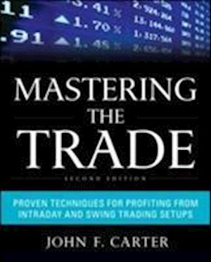 Mastering the Trade, Second Edition: Proven Techniques for Profiting from Intraday and Swing Trading Setups