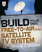 Build Your Own Free-to-Air (FTA) Satellite TV System