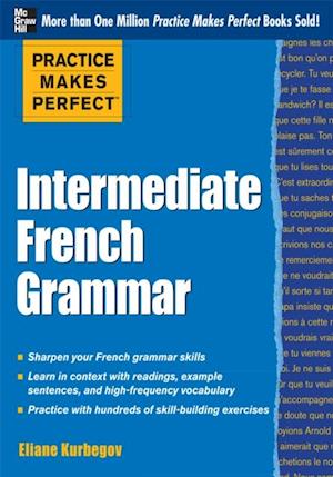 Practice Makes Perfect: Intermediate French Grammar