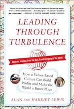 Leading Through Turbulence: How a Values-Based Culture Can Build Profits and Make the World a Better Place