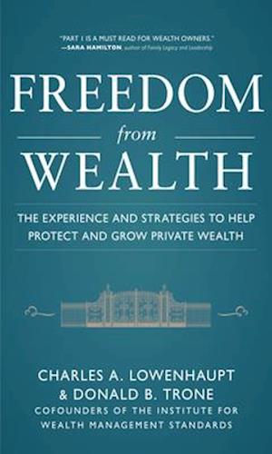 Freedom from Wealth: The Experience and Strategies to Help Protect and Grow Private Wealth