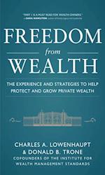 Freedom from Wealth: The Experience and Strategies to Help Protect and Grow Private Wealth