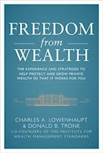 Freedom from Wealth: The Experience and Strategies to Help Protect and Grow Private Wealth