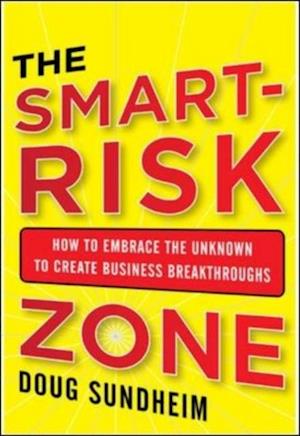 Taking Smart Risks: How Sharp Leaders Win When Stakes are High