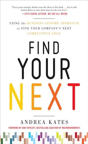 Find Your Next:  Using the Business Genome Approach to Find Your Company's Next Competitive Edge