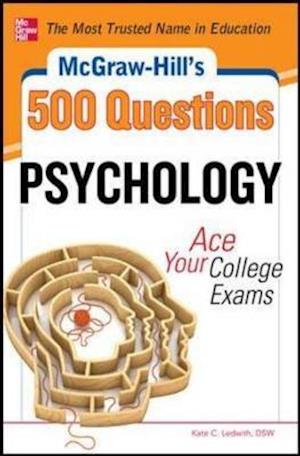 McGraw-Hill's 500 Psychology Questions: Ace Your College Exams