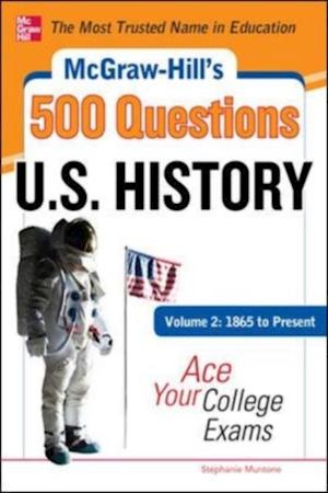 McGraw-Hill's 500 U.S. History Questions, Volume 2: 1865 to Present: Ace Your College Exams