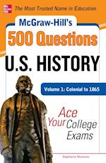 McGraw-Hill's 500 U.S. History Questions, Volume 1: Colonial to 1865: Ace Your College Exams