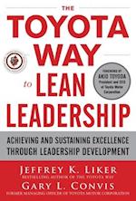 Toyota Way to Lean Leadership:  Achieving and Sustaining Excellence through Leadership Development