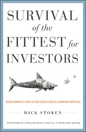 Survival of the Fittest for Investors:  Using Darwin's Laws of Evolution to Build a Winning Portfolio